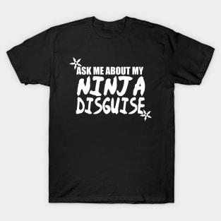 Ninja disguise Shirt T-Shirt
